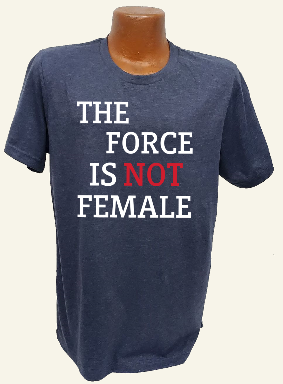 The Force Is Not Female Tee