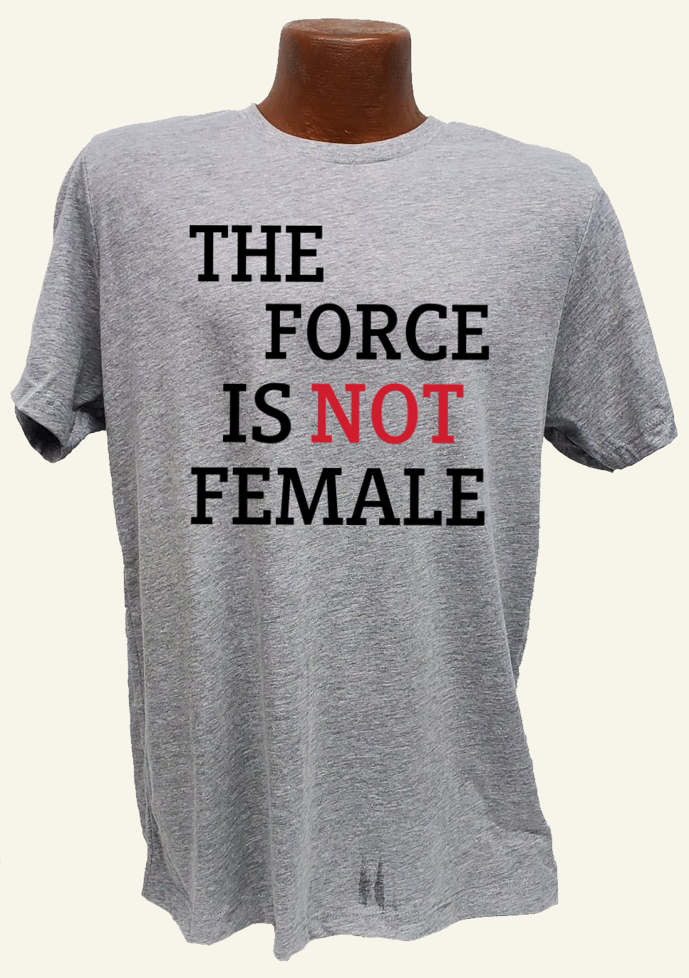 The Force Is Not Female Tee